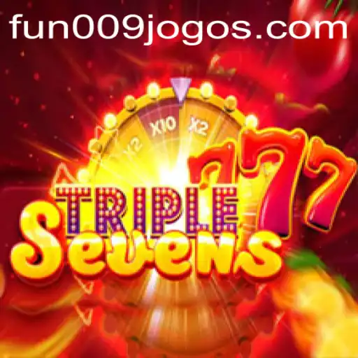 Descubra a Emoção de 777TripleSeven: A Nova Experiência de Jogo Com Fun009
